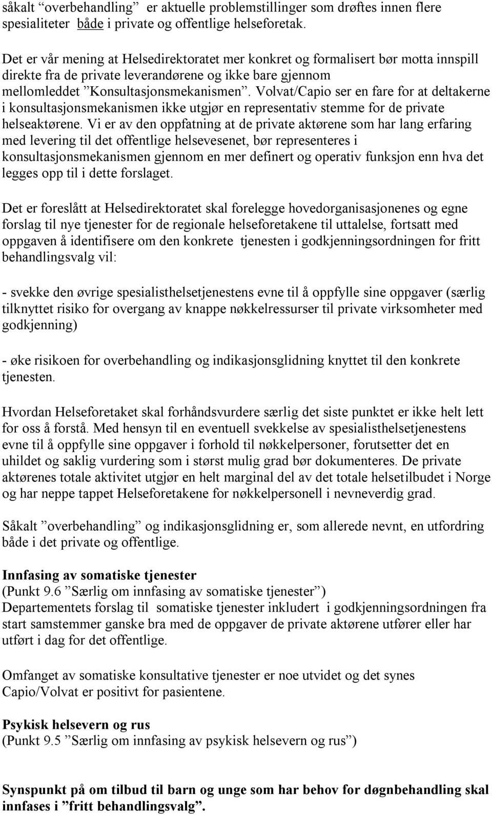 Volvat/Capio ser en fare for at deltakerne i konsultasjonsmekanismen ikke utgjør en representativ stemme for de private helseaktørene.