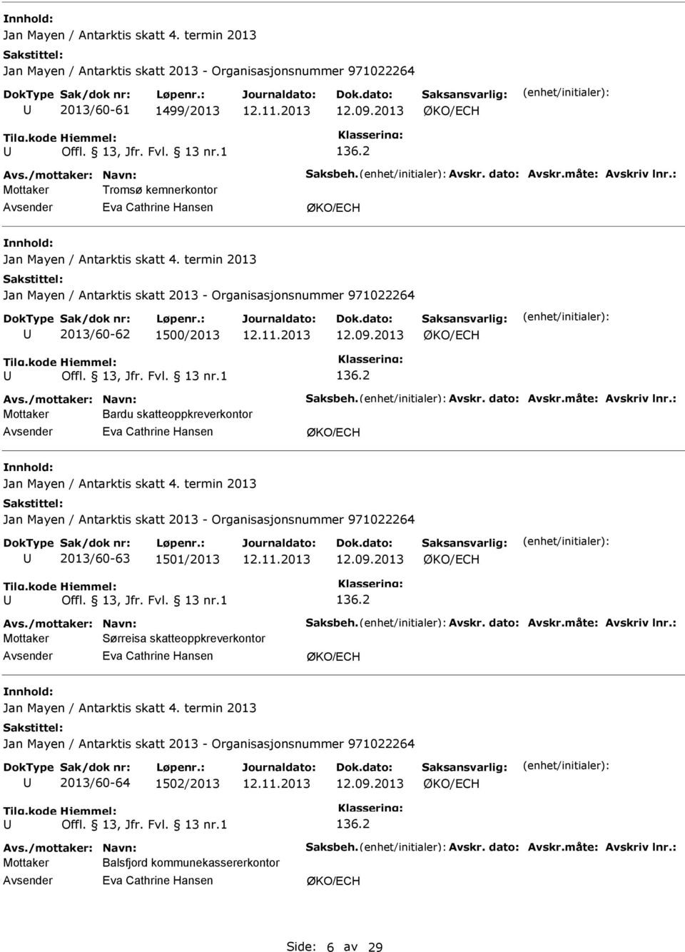 2013 Mottaker Bardu skatteoppkreverkontor Jan Mayen / Antarktis skatt 4. termin 2013 2013/60-63 1501/2013 12.09.