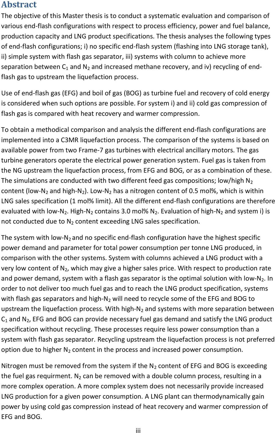 The thesis analyses the following types of end-flash configurations; i) no specific end-flash system (flashing into LNG storage tank), ii) simple system with flash gas separator, iii) systems with