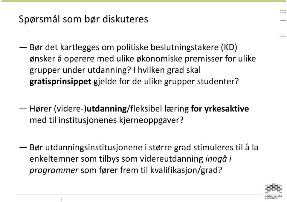 Hører (videre-)utdanning/fleksibel læring for yrkesaktive med til institusjonenes kjerneoppgaver?