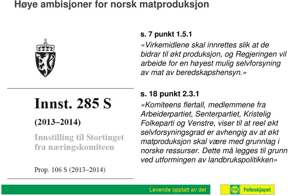 av mat av beredskapshensyn.» s. 18 punkt 2.3.