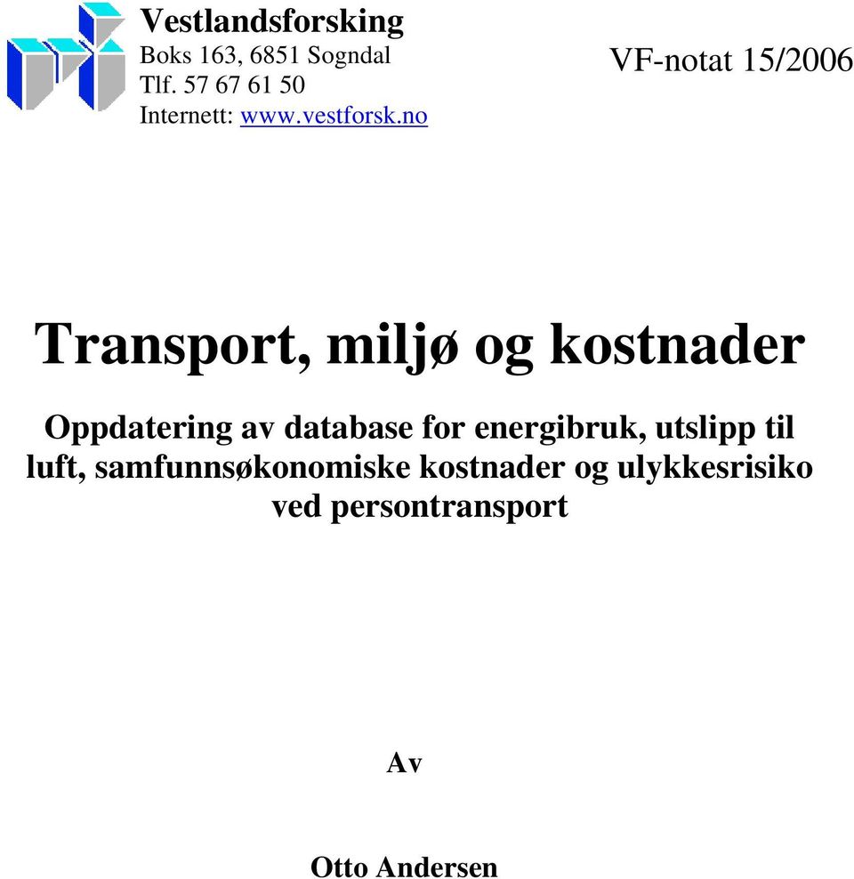 no VF-notat 15/2006 Transport, miljø og kostnader Oppdatering av