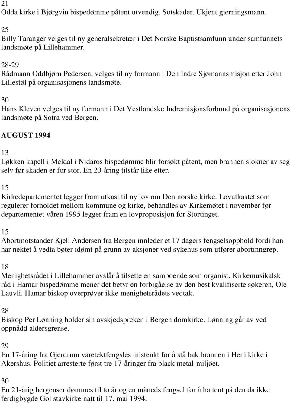 28-29 Rådmann Oddbjørn Pedersen, velges til ny formann i Den Indre Sjømannsmisjon etter John Lillestøl på organisasjonens landsmøte.