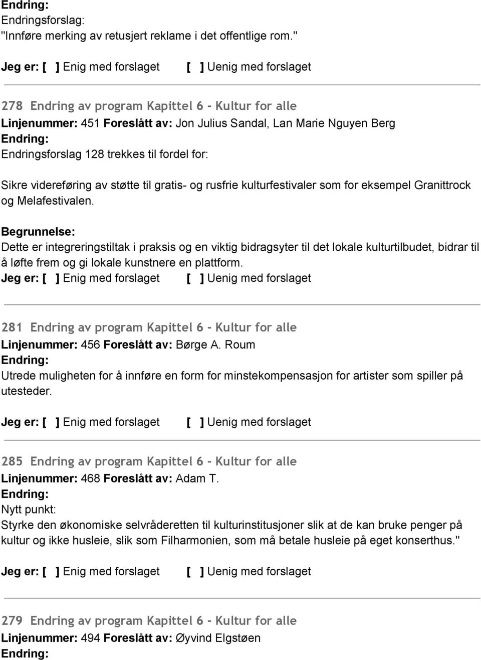 til gratis og rusfrie kulturfestivaler som for eksempel Granittrock og Melafestivalen.