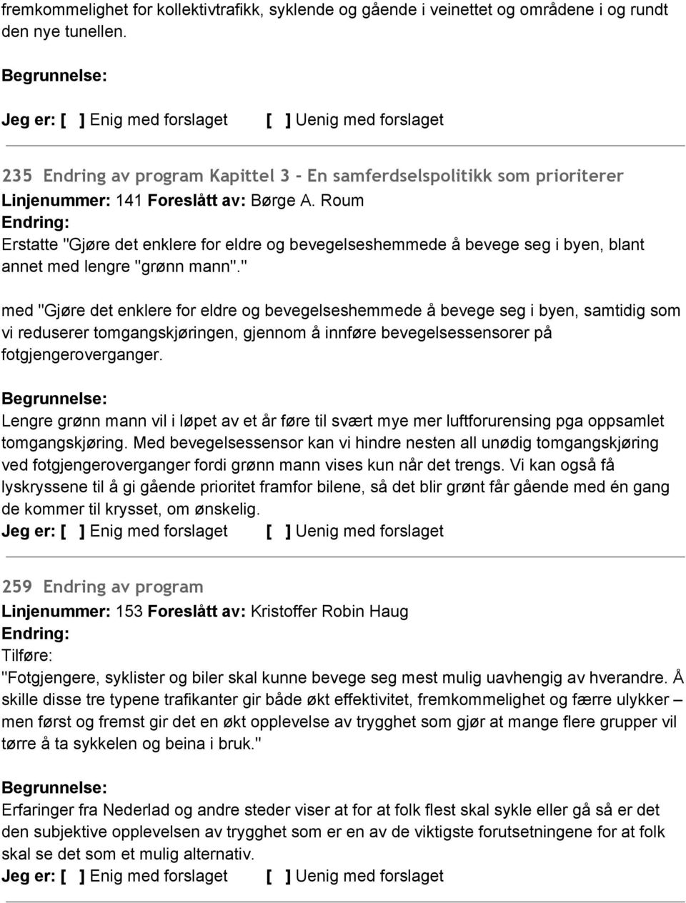 Roum Erstatte "Gjøre det enklere for eldre og bevegelseshemmede å bevege seg i byen, blant annet med lengre ''grønn mann''.