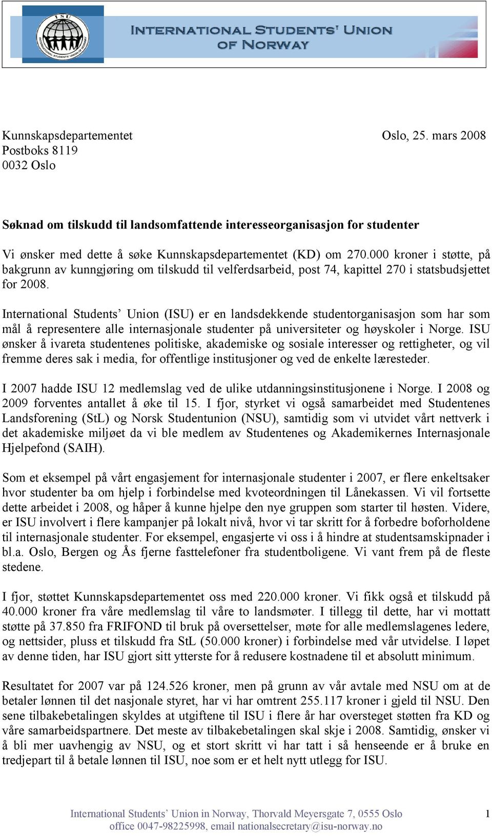 000 kroner i støtte, på bakgrunn av kunngjøring om tilskudd til velferdsarbeid, post 74, kapittel 270 i statsbudsjettet for 2008.