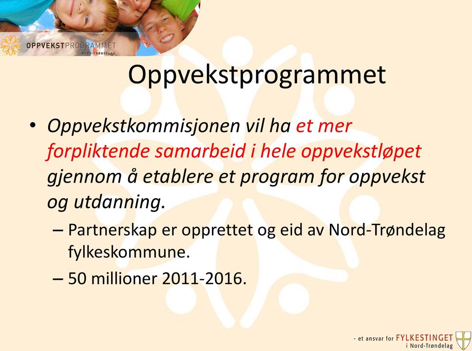 etablere et program for oppvekst og utdanning.