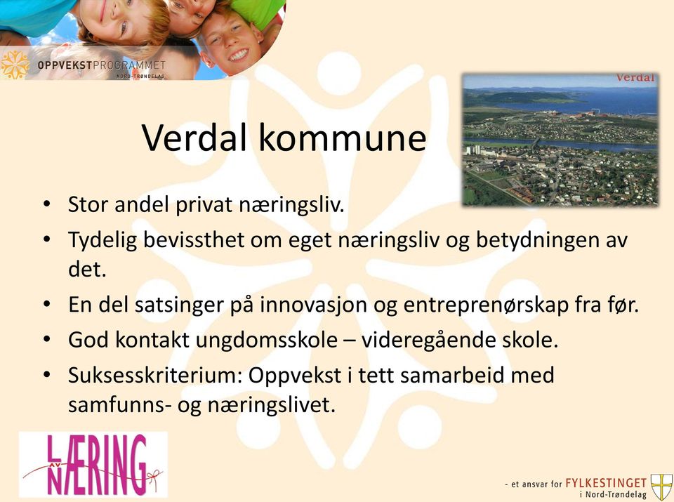 En del satsinger på innovasjon og entreprenørskap fra før.