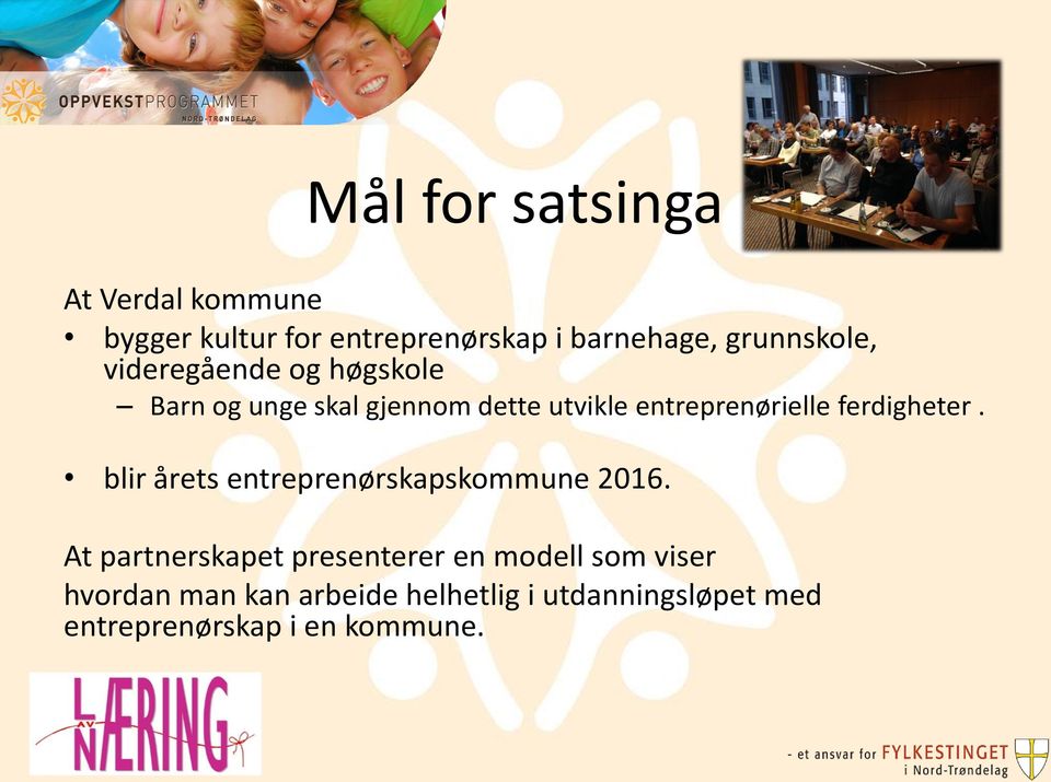 entreprenørielle ferdigheter. blir årets entreprenørskapskommune 2016.