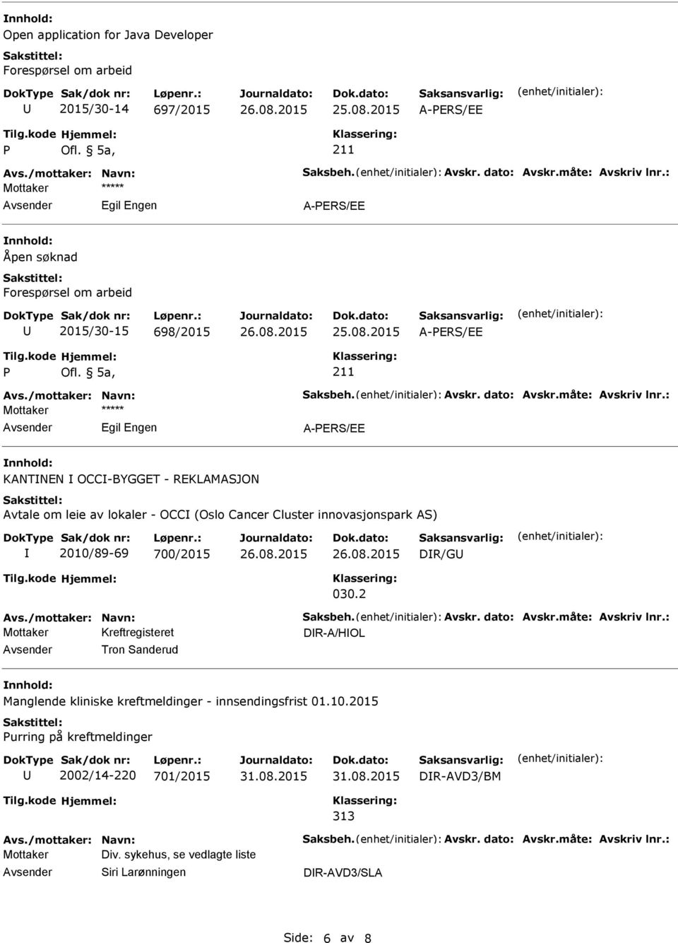 : Mottaker ***** Egil Engen KANTNEN OCC-BYGGET - REKLAMASJON Avtale om leie av lokaler - OCC (Oslo Cancer Cluster innovasjonspark AS) 2010/89-69 700/2015 DR/G 030.2 Avs.