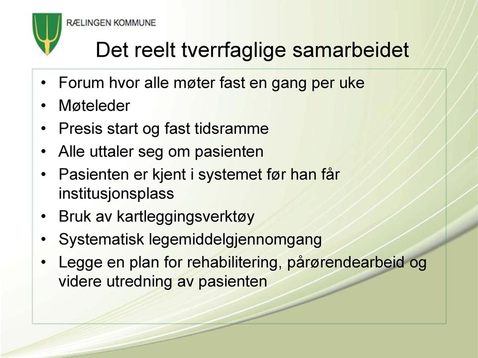 systemet før han får institusjonsplass Bruk av kartleggingsverktøy Systematisk