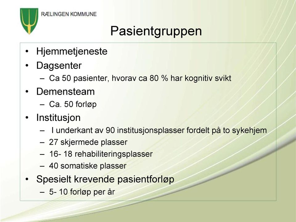 50 forløp Institusjon I underkant av 90 institusjonsplasser fordelt på to