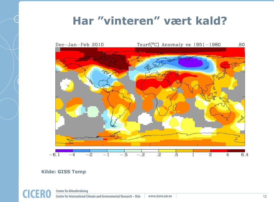 vært kald?