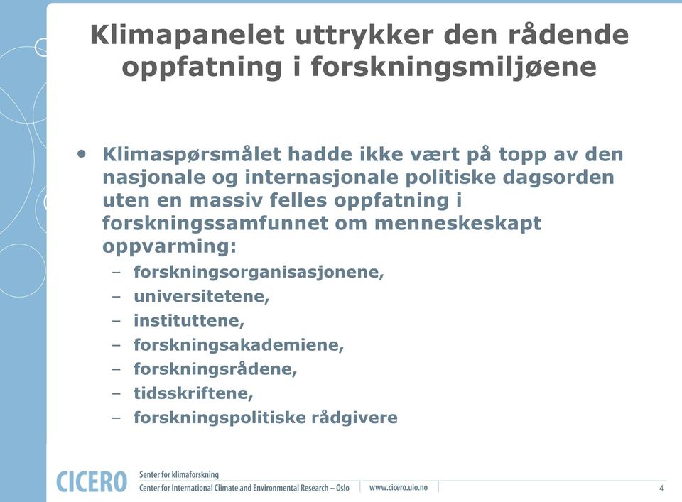 oppfatning i forskningssamfunnet om menneskeskapt oppvarming: forskningsorganisasjonene,