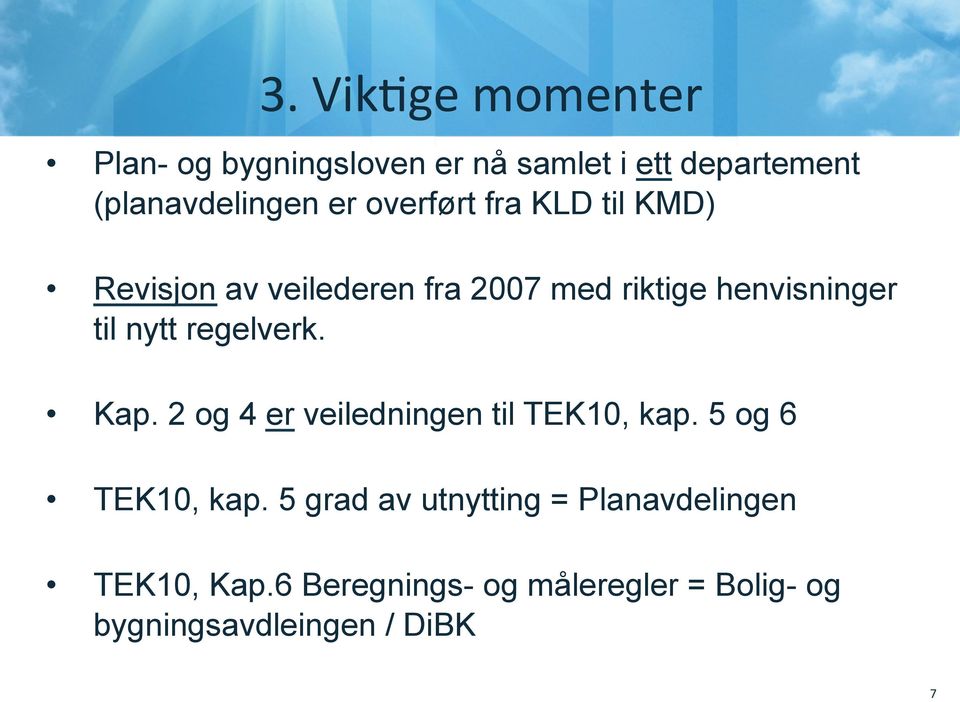 regelverk. Kap. 2 og 4 er veiledningen til TEK10, kap. 5 og 6 TEK10, kap.