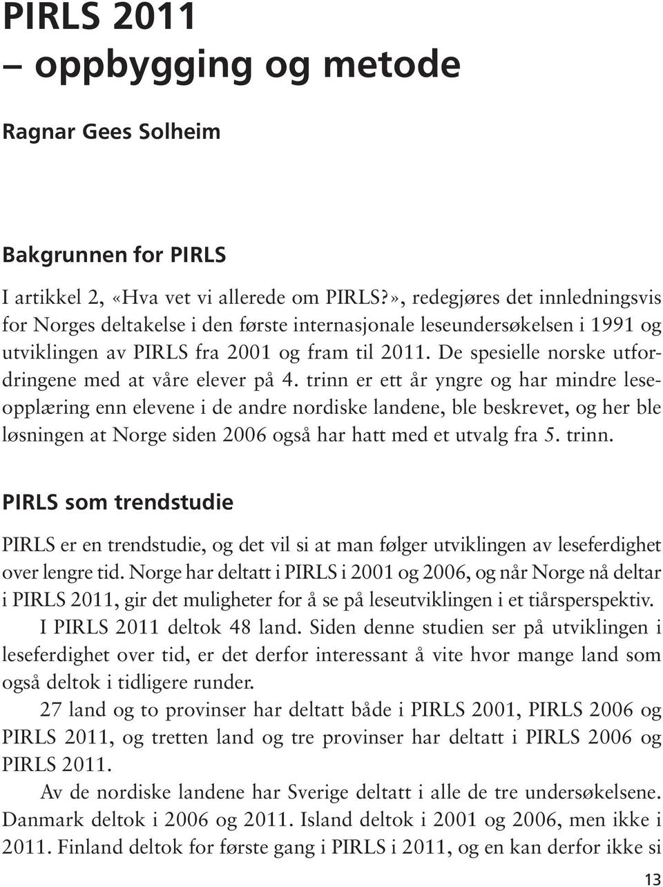 De spesielle norske utfordringene med at våre elever på 4.