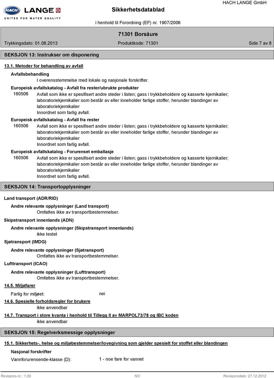 består av eller inneholder farlige stoffer, herunder blandinger av laboratoriekjemikalier Innordnet som farlig avfall.