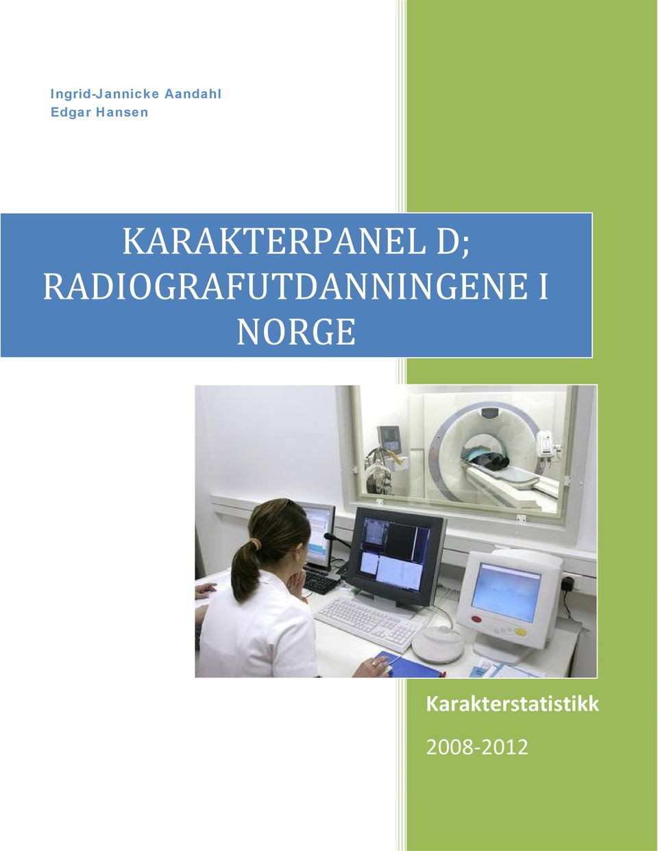 D; RADIOGRAFUTDANNINGENE I