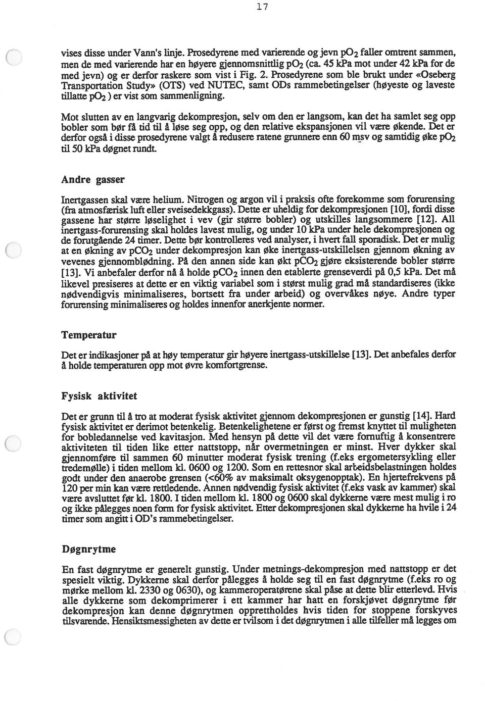 Prosedyrene som ble brukt under «Oseberg Transportation Study» (OTS) ved NUTEC, samt ODs rammebetingelser (høyeste og laveste tillatte p02) er vist som sammenligning.