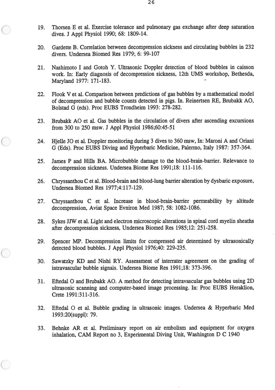 Ultrasonic Doppler detection of blood bubbies in caisson work. In: Early diagnosis of decompression sickness, l2th UMS workshop, Bethesda, Maryland 1977: 171-183. 22. Flook V et al.