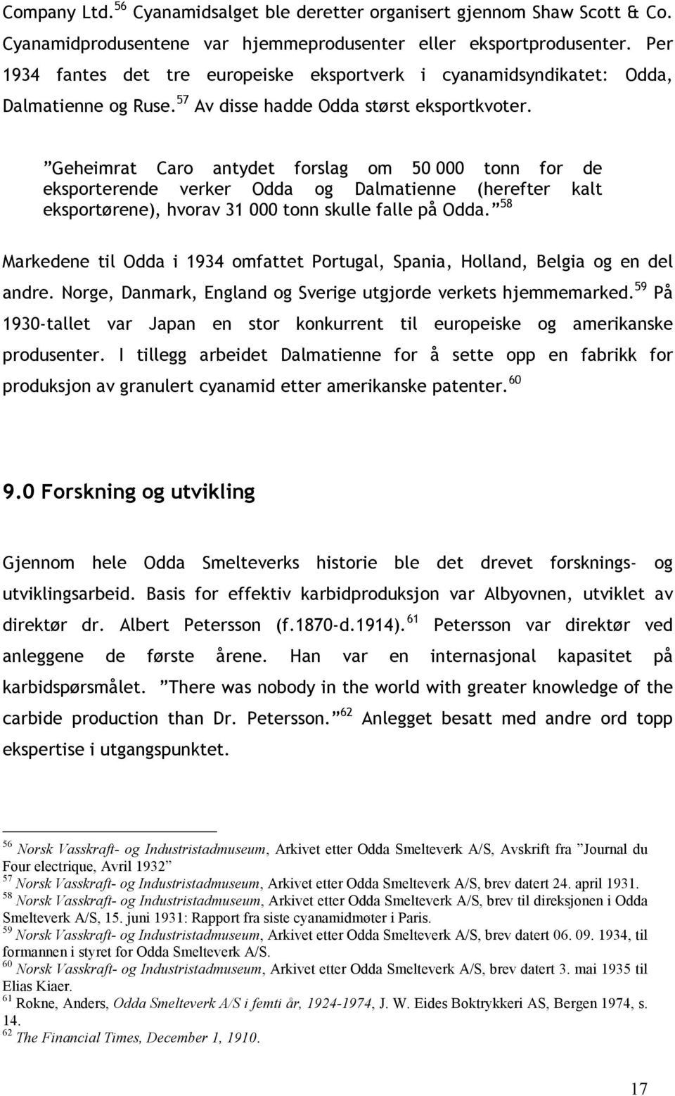 Geheimrat Caro antydet forslag om 50 000 tonn for de eksporterende verker Odda og Dalmatienne (herefter kalt eksportørene), hvorav 31 000 tonn skulle falle på Odda.