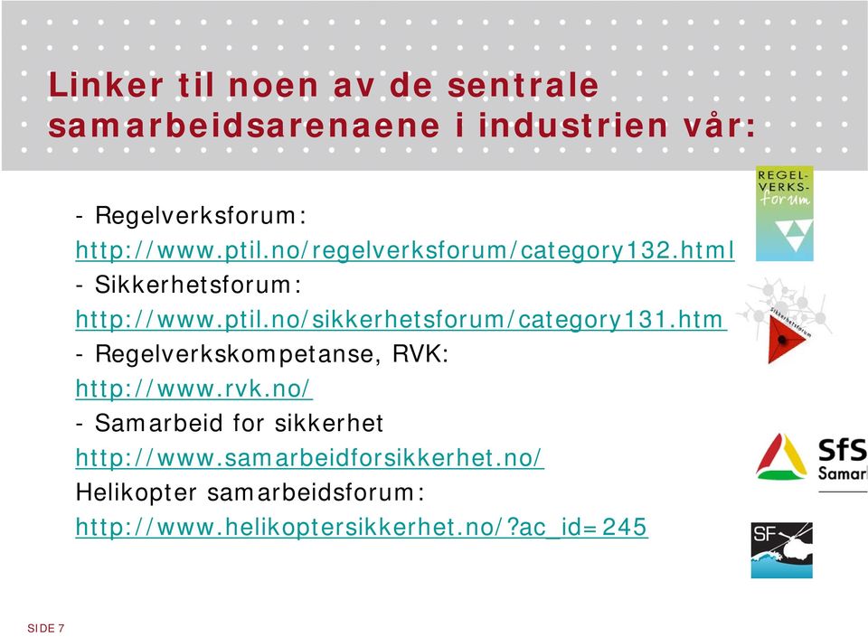 html - Regelverkskompetanse, RVK: http://www.rvk.no/ - Samarbeid for sikkerhet http://www.
