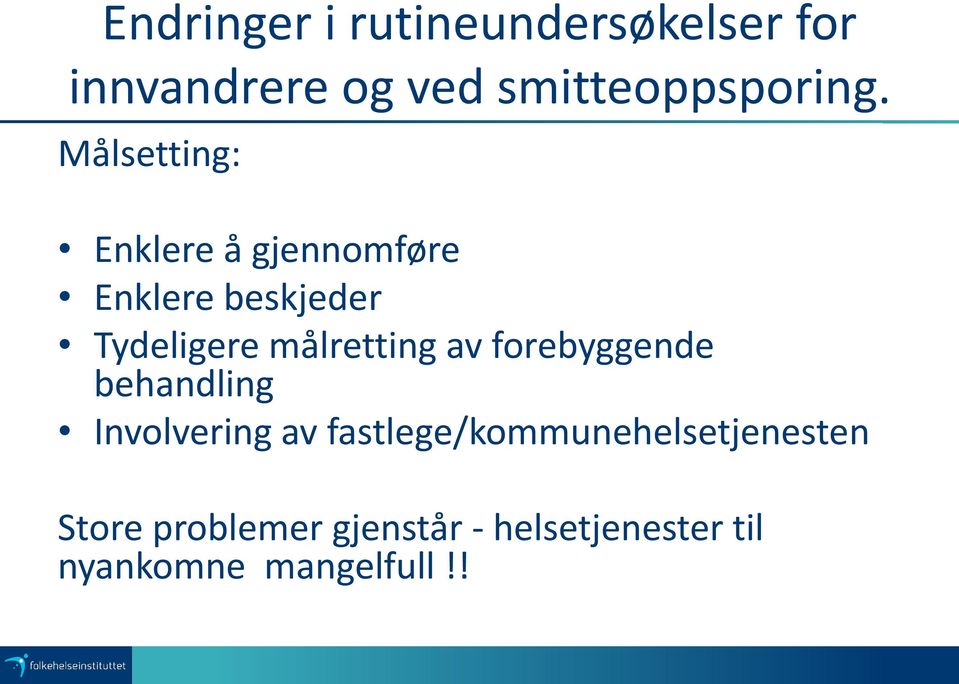 målretting av forebyggende behandling Involvering av