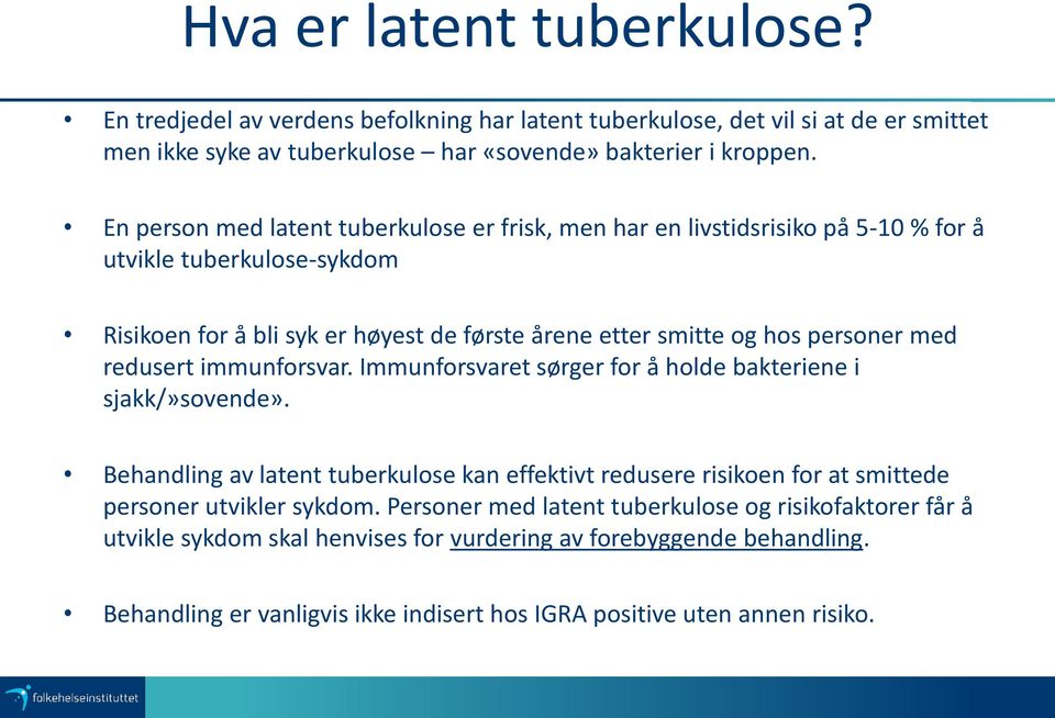 med redusert immunforsvar. Immunforsvaret sørger for å holde bakteriene i sjakk/»sovende».