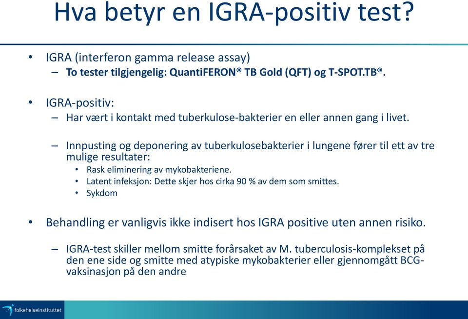 Innpusting og deponering av tuberkulosebakterier i lungene fører til ett av tre mulige resultater: Rask eliminering av mykobakteriene.