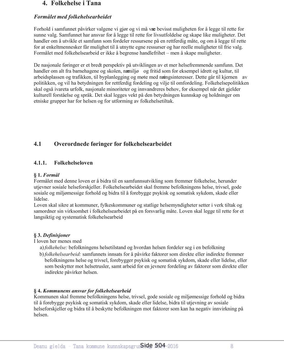 Det handler om å utvikle et samfunn som fordeler ressursene på en rettferdig måte, og om å legge til rette for at enkeltmennesker får mulighet til å utnytte egne ressurser og har reelle muligheter