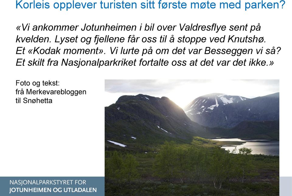 Lyset og fjellene får oss til å stoppe ved Knutshø. Et «Kodak moment».