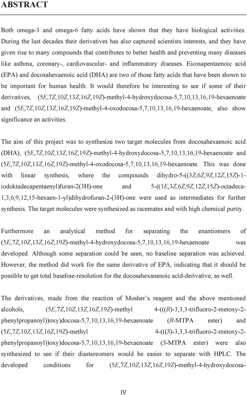 asthma, coronary-, cardiovascular- and inflammatory diseases.