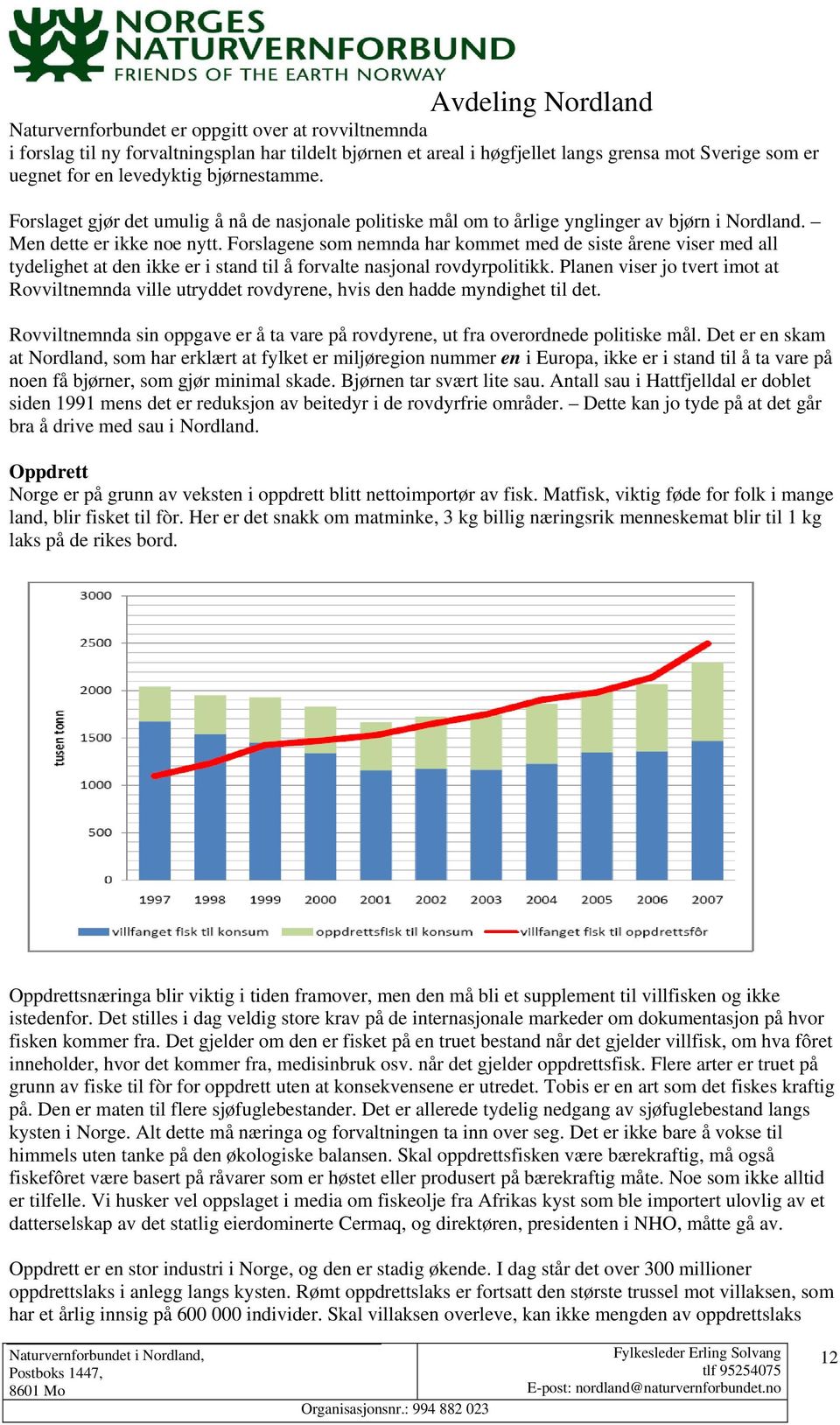 Forslagene som nemnda har kommet med de siste årene viser med all tydelighet at den ikke er i stand til å forvalte nasjonal rovdyrpolitikk.