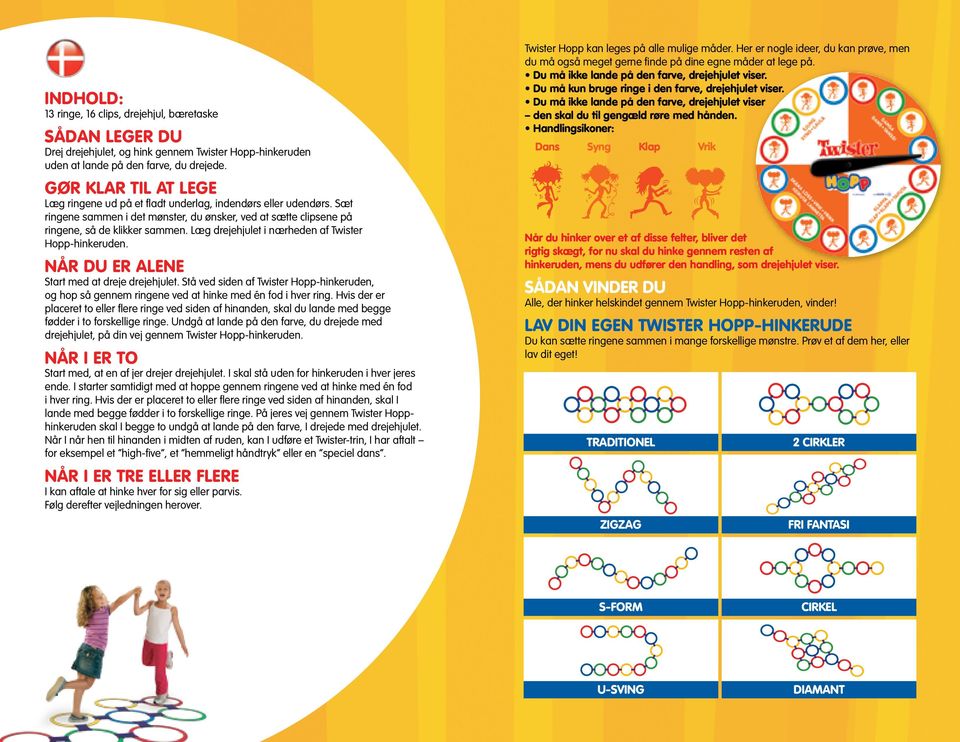 Læg drejehjulet i nærheden af Twister Hopp-hinkeruden. NÅR DU ER ALENE Start med at dreje drejehjulet.