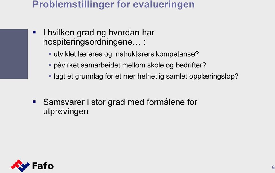 påvirket samarbeidet mellom skole og bedrifter?