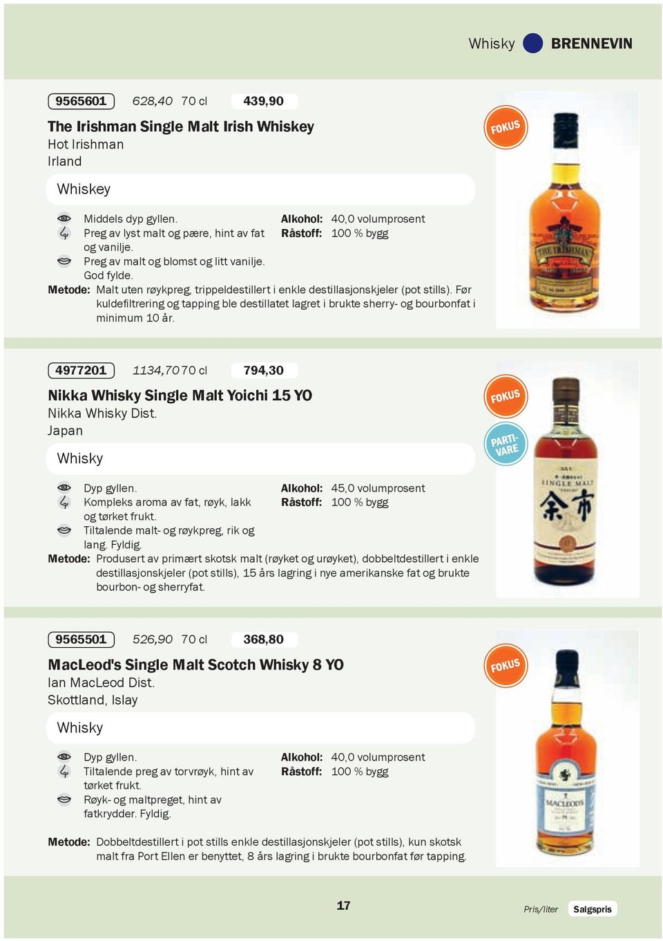 Før kuldefiltreringogtappingbledestillatetlagretibruktesherry-ogbourbonfati minimum10år. 4977201 1134,70 70 cl 794,30 Nikka Whisky Single Malt Yoichi 15 YO Nikka Whisky Dist. Japan Whisky Dyp gyllen.