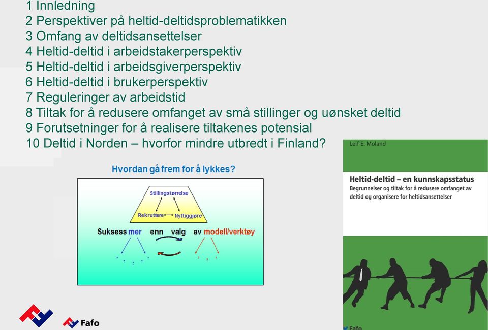 brukerperspektiv 7 Reguleringer av arbeidstid 8 Tiltak for å redusere omfanget av små stillinger og