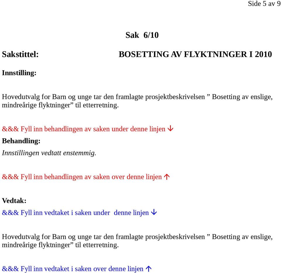 mindreårige flyktninger til etterretning.