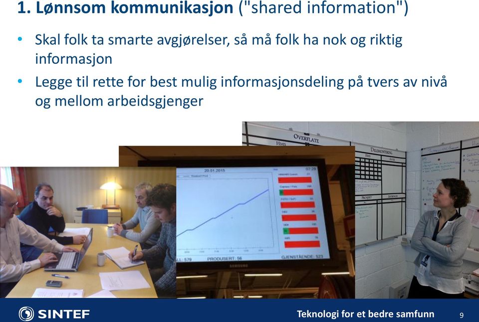 riktig informasjon Legge til rette for best mulig