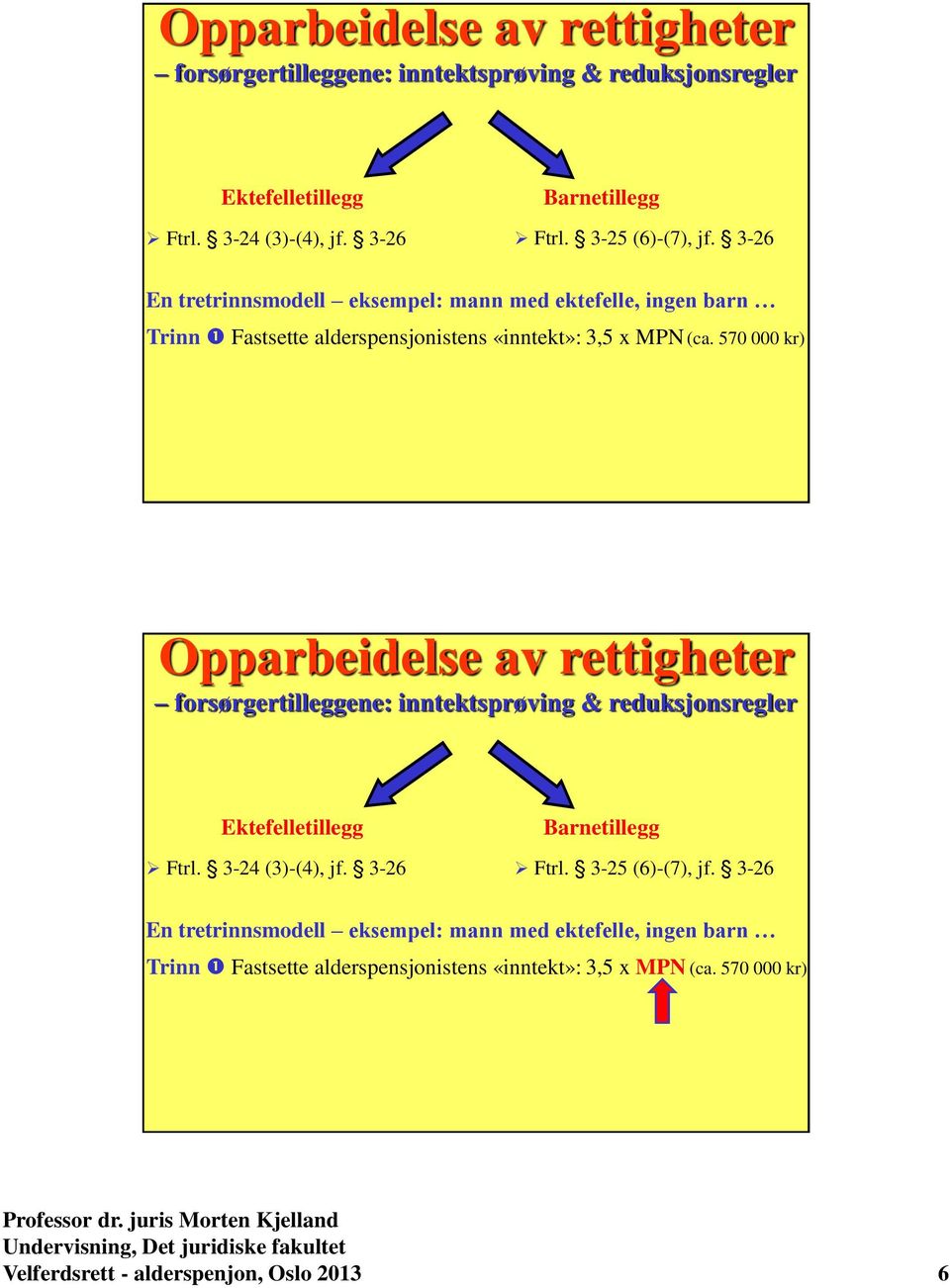 570 000 kr)   570 000 kr) Velferdsrett - alderspenjon, Oslo 2013 6