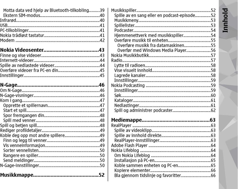 ..47 Opprette et spillernavn...47 Start et spill...47 Spor fremgangen din...48 Spill med venner...48 Spill og betjen spill...48 Rediger profildetaljer...49 Koble deg opp mot andre spillere.