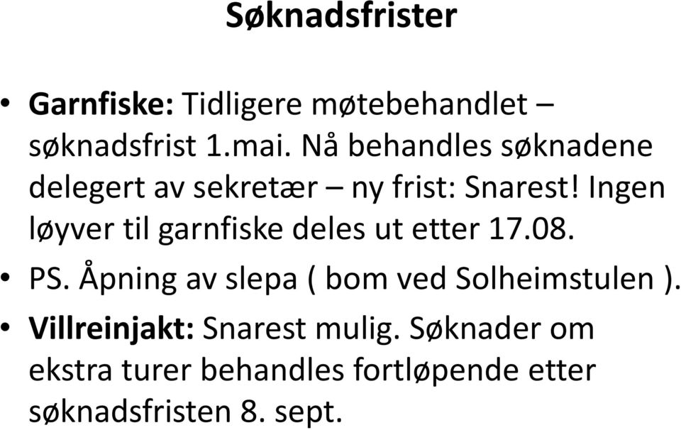 Ingen løyver til garnfiske deles ut etter 17.08. PS.