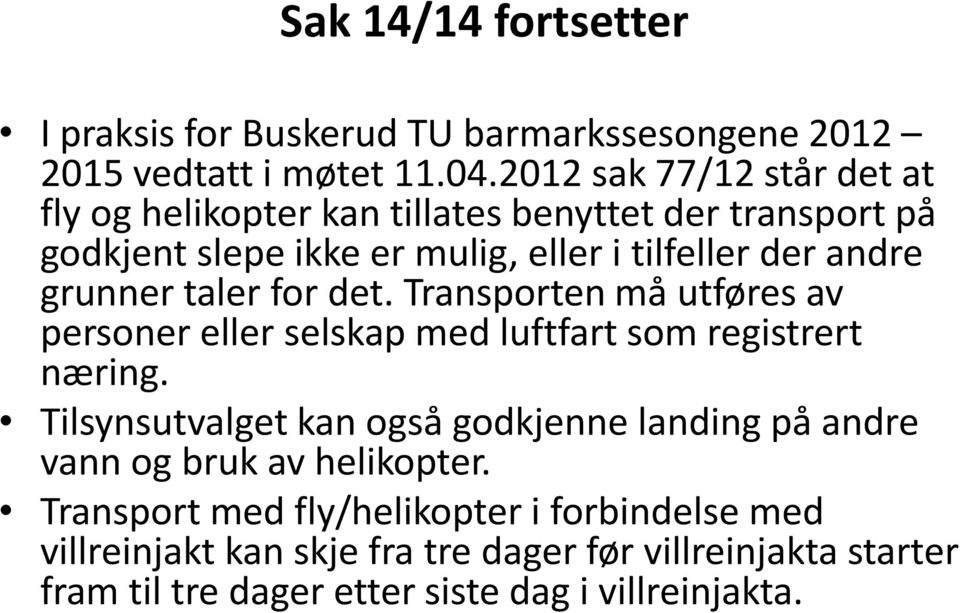 grunner taler for det. Transporten må utføres av personer eller selskap med luftfart som registrert næring.