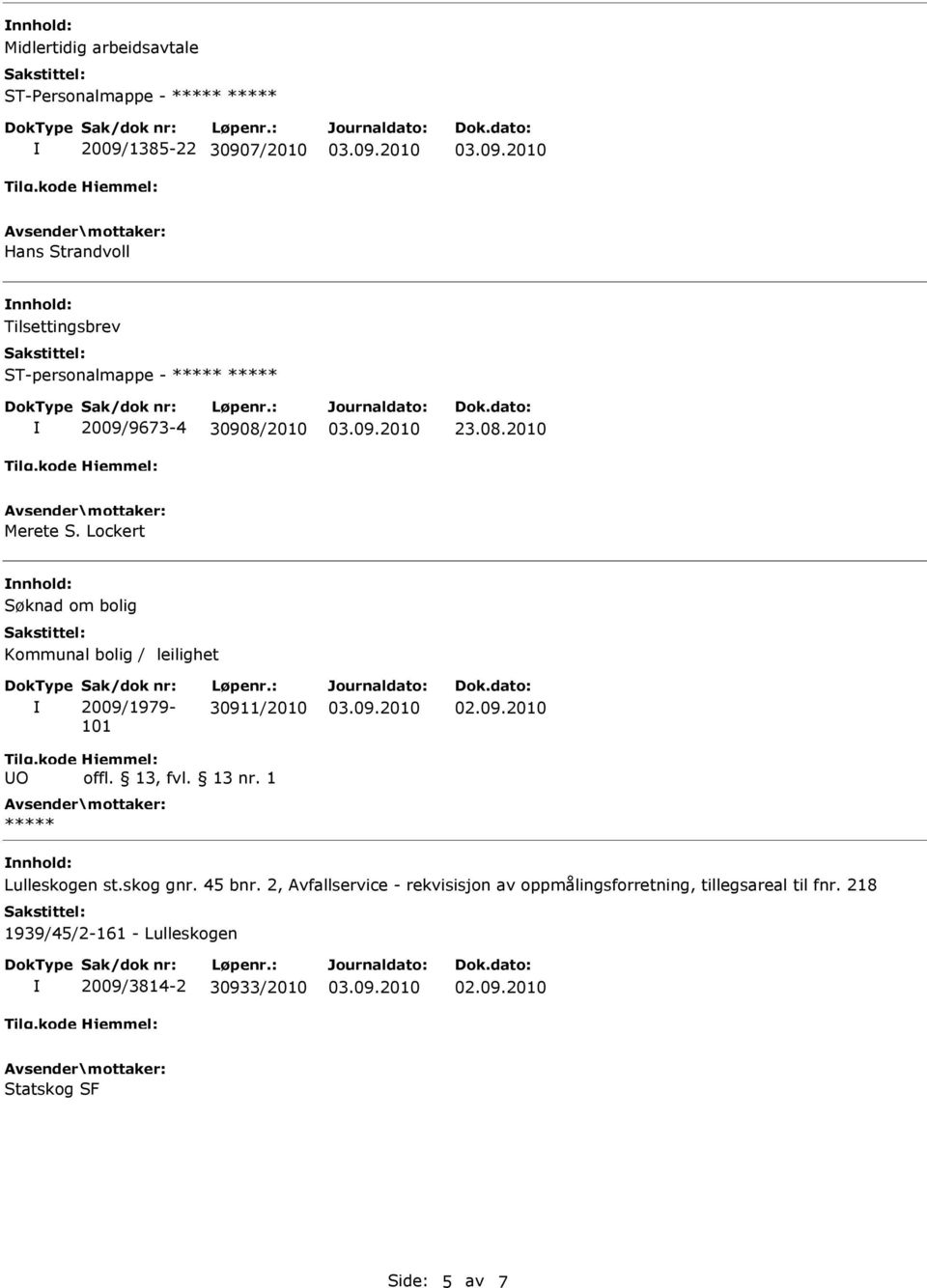 : 30911/2010 O offl. 13, fvl. 13 nr. 1 ***** Lulleskogen st.skog gnr. 45 bnr.