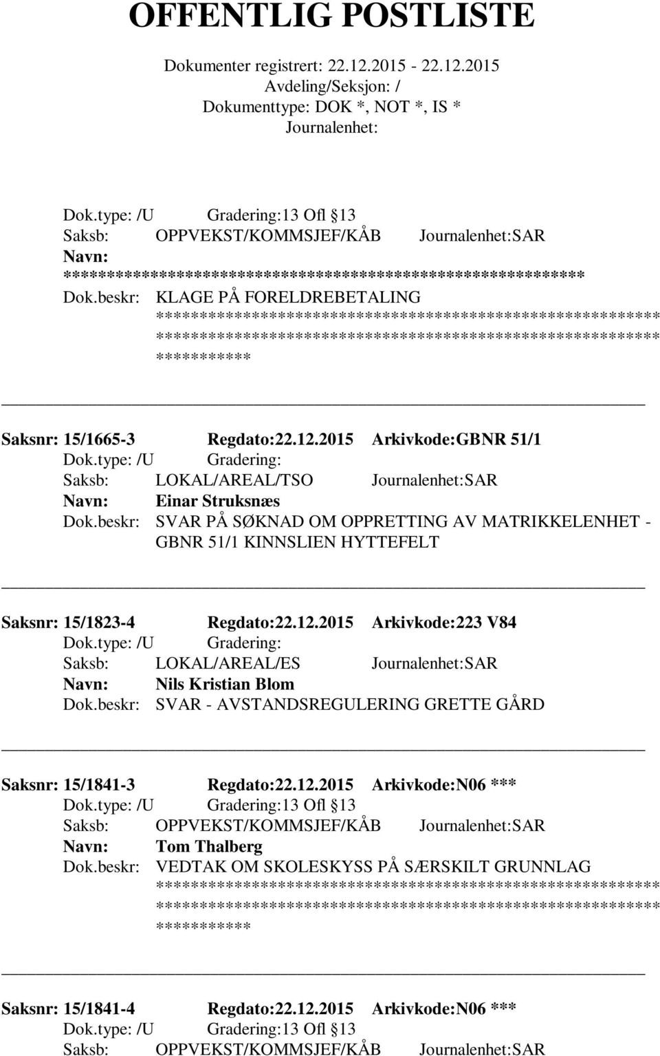 beskr: SVAR PÅ SØKNAD OM OPPRETTING AV MATRIKKELENHET - GBNR 51/1 KINNSLIEN HYTTEFELT Saksnr: 15/1823-4 Regdato:22.12.