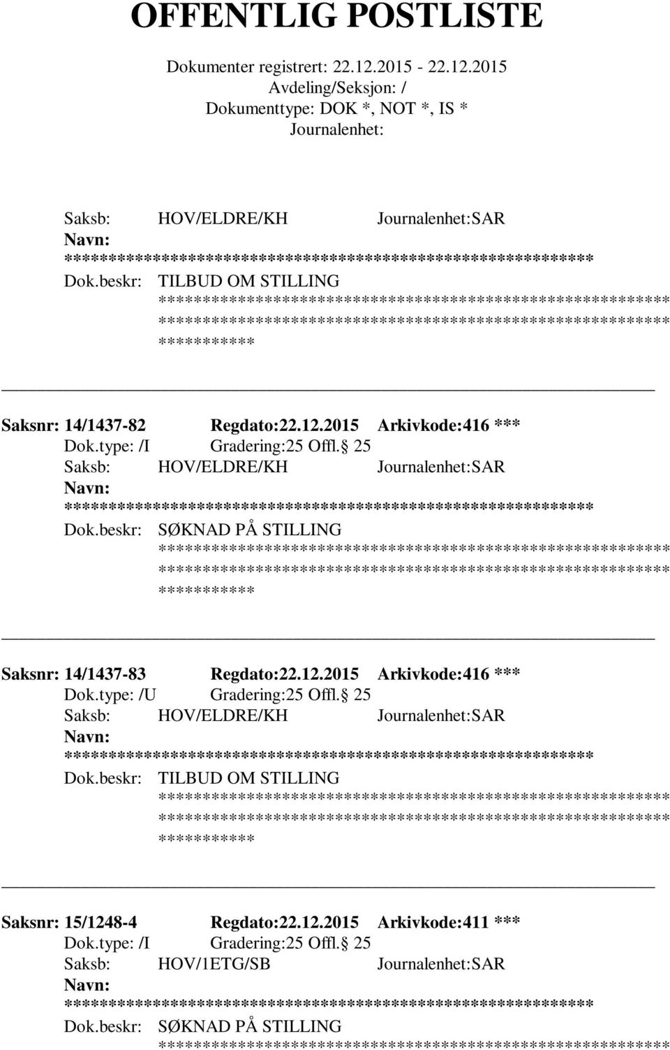 beskr: SØKNAD PÅ STILLING Saksnr: 14/1437-83 Regdato:22.12.