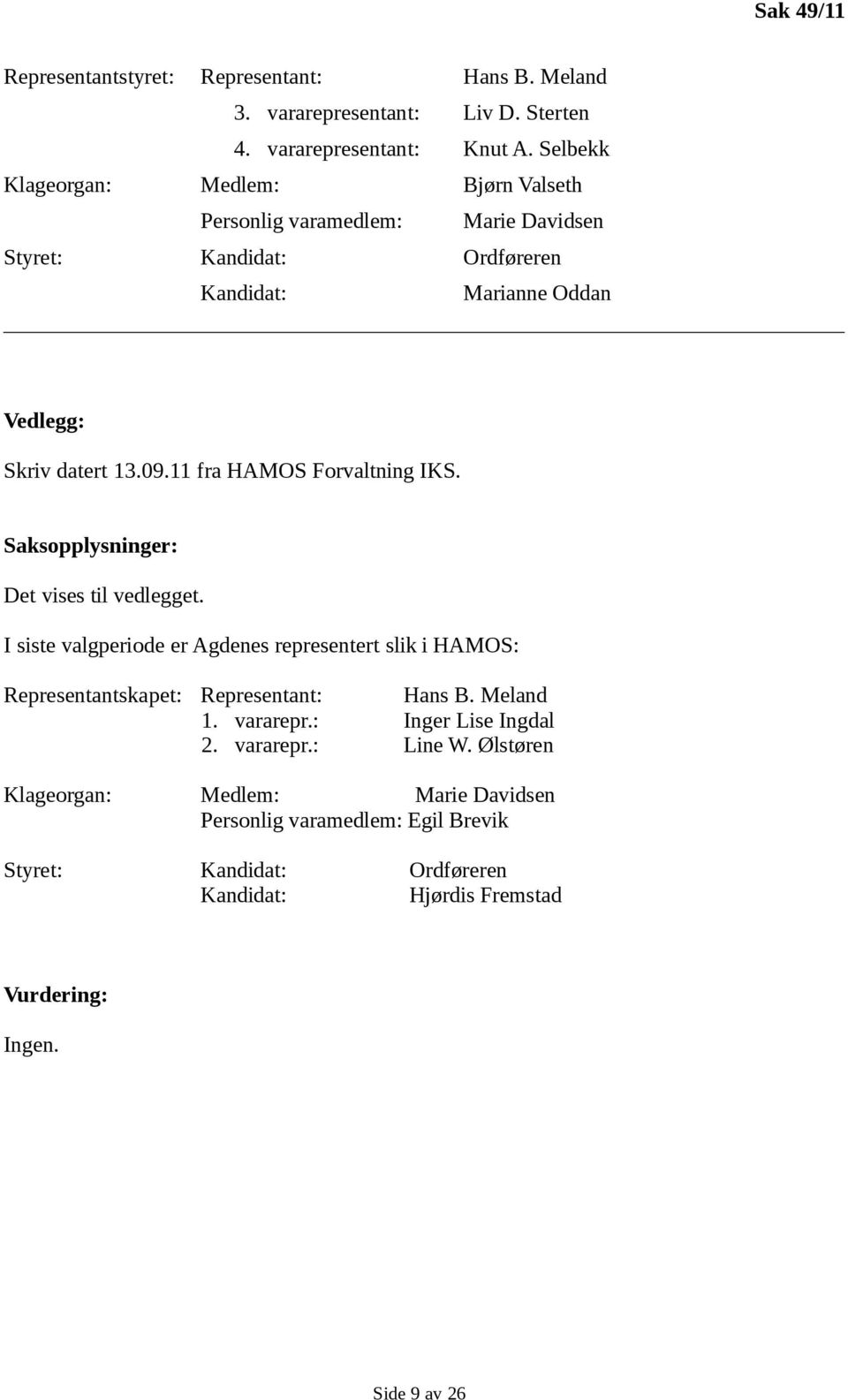 11 fra HAMOS Forvaltning IKS. Saksopplysninger: Det vises til vedlegget.