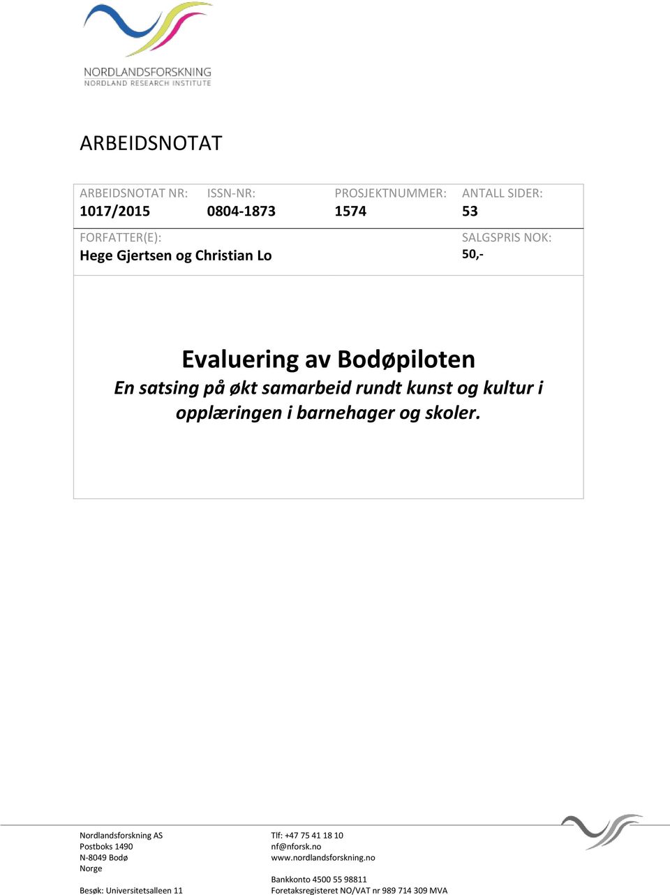 i opplæringen i barnehager og skoler. Nordlandsforskning AS Tlf: +47 75 41 18 10 Postboks 1490 nf@nforsk.