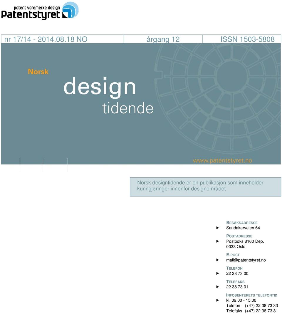 ringer innenfor designomr det BES KSADRESSE Sandakerveien 64 POSTADRESSE Postboks 8160 Dep.