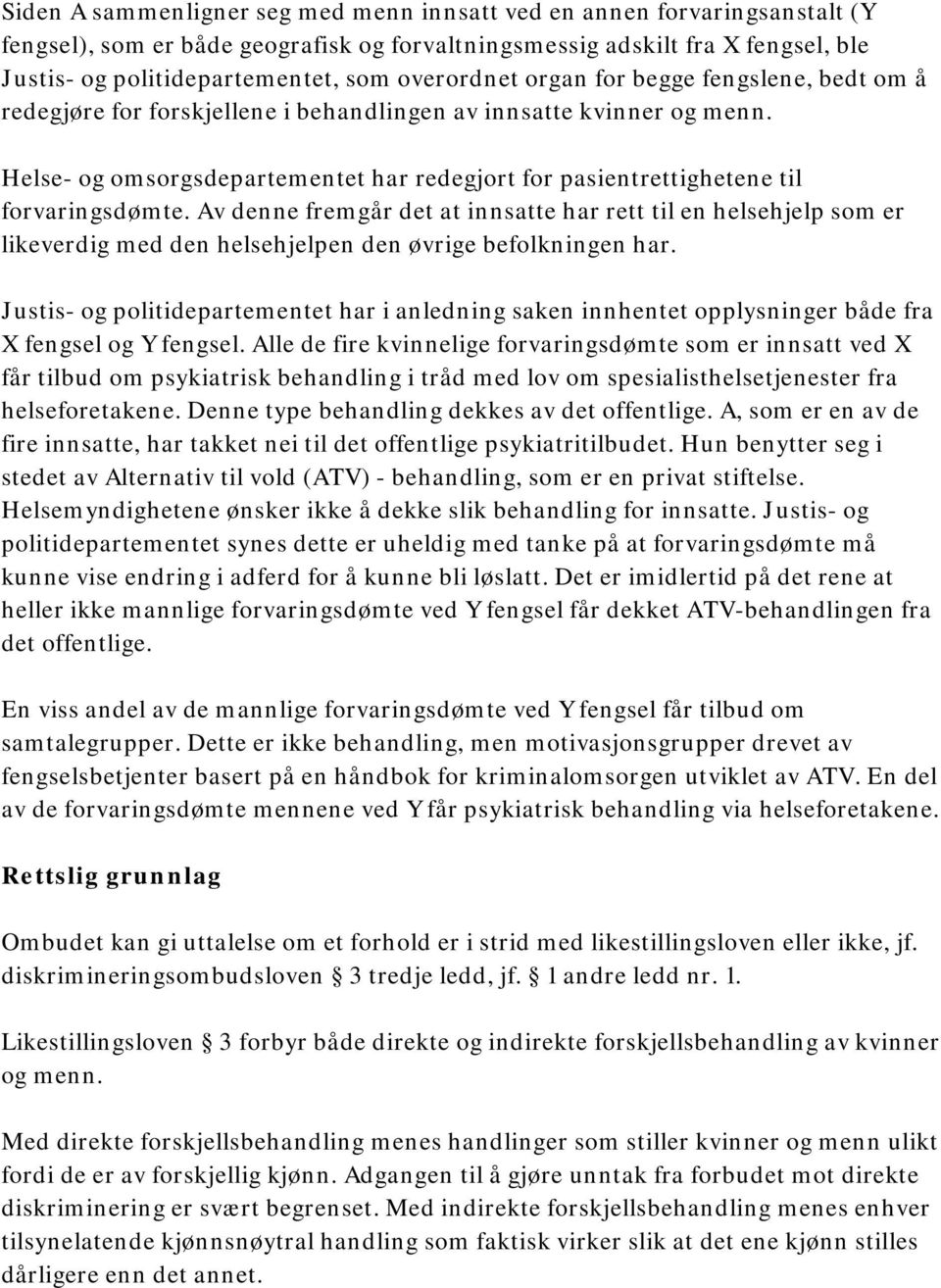 Helse- og omsorgsdepartementet har redegjort for pasientrettighetene til forvaringsdømte.